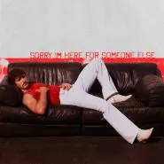 Benson Boone-Sorry I'm Here For Someone Else