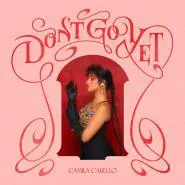 Camila Cabello-Don't Go Yet