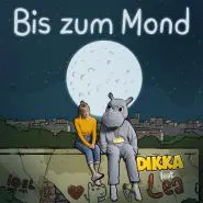 DIKKA feat. Lea-Bis zum Mond