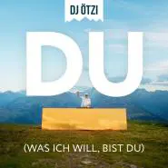 DJ Ötzi-Du (Was ich will, bist du)