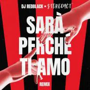DJ Redblack & Stereoact-Sarà Perché Ti Amo - Stereoact Remix