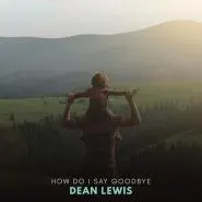 Dean Lewis-How Do I Say Goodbye