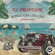 El Profesor-Bongo Cha Cha Cha (Summer Anthem)