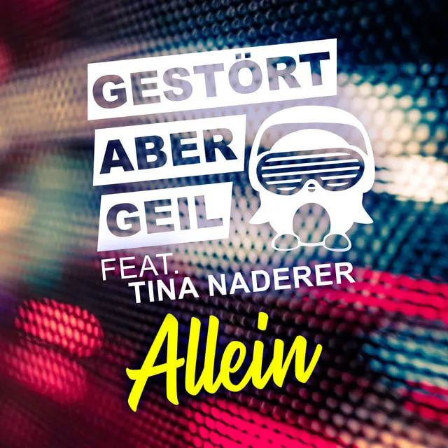 Gestört aber Geil feat. Tina Naderer – Allein