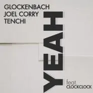 Glockenbach, Joel Corry & Tenchi feat. ClockClock-YEAH