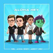 HBz & Anna Grey & Agent Zed-Aloha Hey