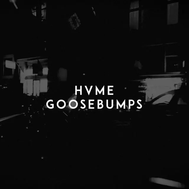 HVME – Goosebumps
