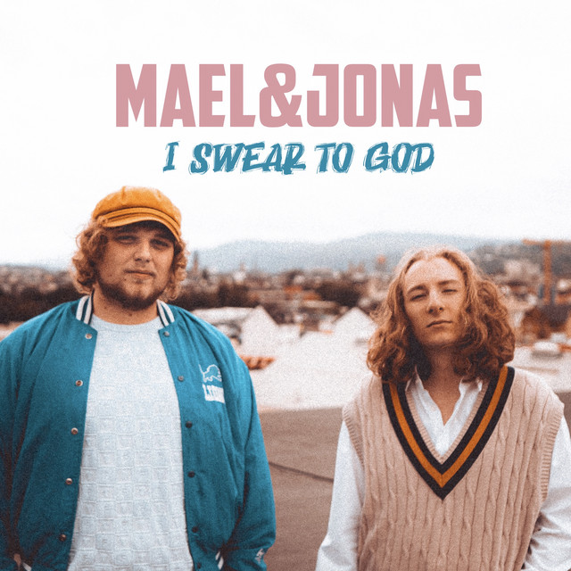 Maël & Jonas – I Swear To God