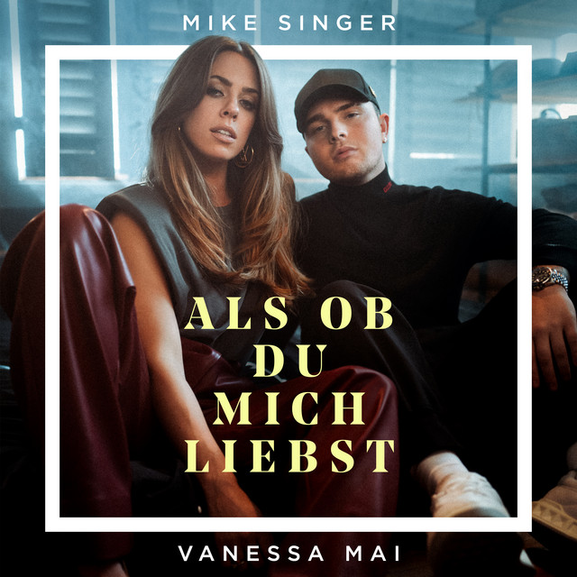 Mike Singer feat. Vanessa Mai – Als ob du mich liebst