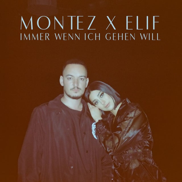 Montez & ELIF – Immer wenn ich gehen will
