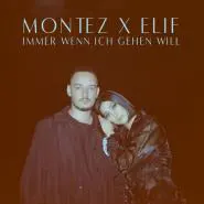 Montez & ELIF-Immer wenn ich gehen will
