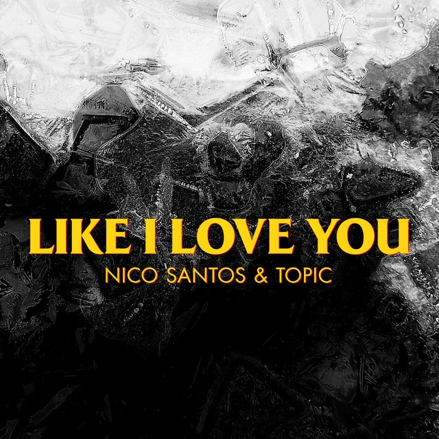Nico Santos & Topic – Like I Love You