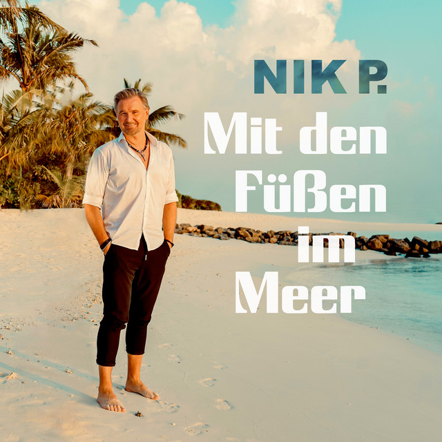 Nik P. – Mit den Füßen im Meer