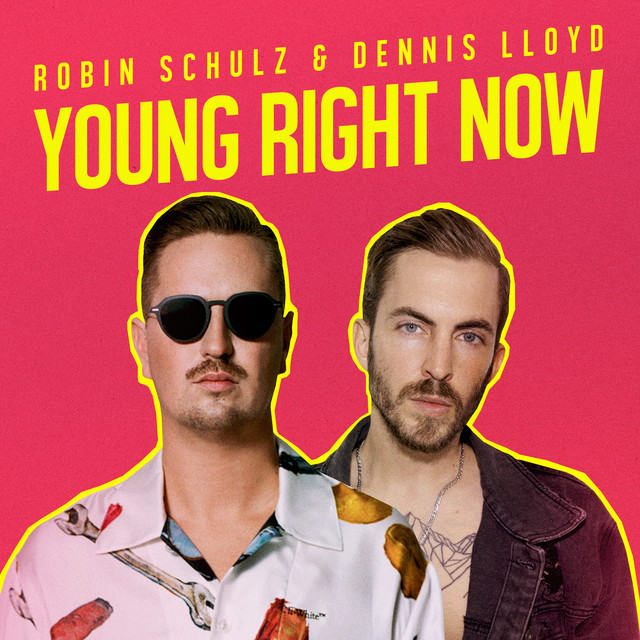 Robin Schulz & Dennis Lloyd – Young Right Now