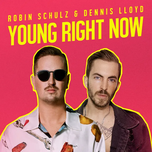 Robin Schulz & Dennis Lloyd – Young Right Now