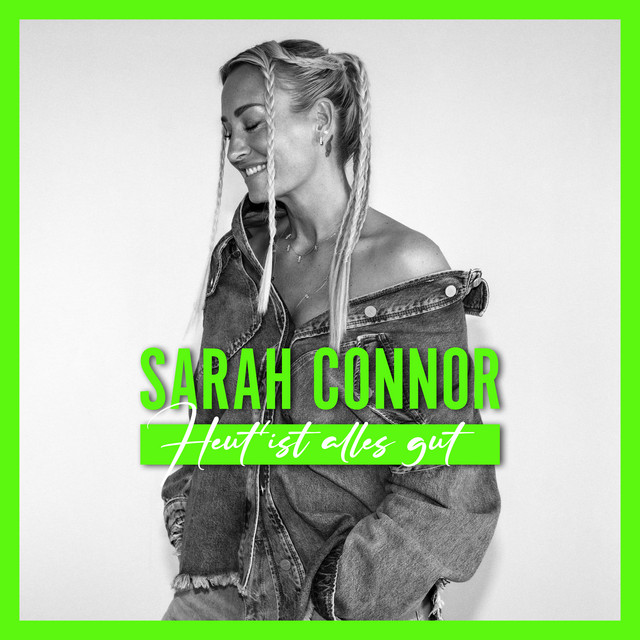 Sarah Connor – Heut’ ist alles gut