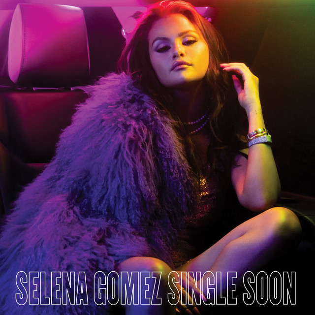 SONG | Selena Gomez – Single Soon (© Universal / Interscope Records) Selena Gomez – Single Soon