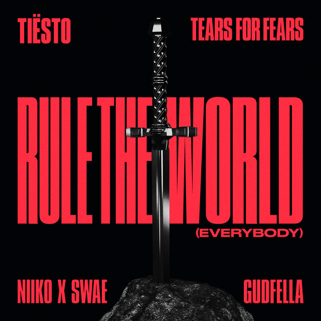 Tiësto, Tears For Fears, NIIKO X SWAE & GUDFELLA – Rule The World (Everybody)
