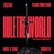 Tiësto, Tears For Fears, NIIKO X SWAE & GUDFELLA-Rule The World (Everybody)