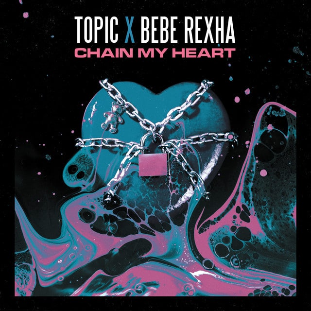 Topic & Bebe Rexha – Chain My Heart
