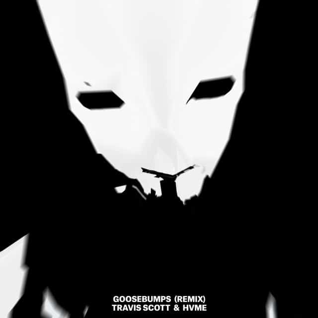 SONG | Travis Scott & HVME – Goosebumps (© Sony / Cactus Jack / Epic) Travis Scott & HVME – Goosebumps