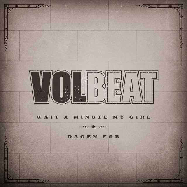 Volbeat – Wait A Minute My Girl