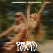 Zara Larsson & David Guetta-On My Love