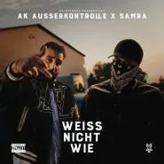 AK Ausserkontrolle & Samra-WEISS NICHT WIE