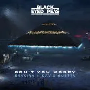 Black Eyed Peas, Shakira & David Guetta-DON'T YOU WORRY