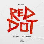 DJ Jeezy feat. Shindy & AJ Tracey-Red Dot