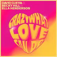 David Guetta x Becky Hill x Ella Henderson-Crazy What Love Can Do
