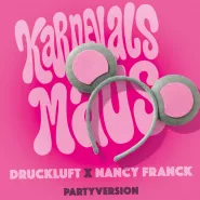Druckluft & Nancy Franck-Karnevalsmaus (Partyversion)