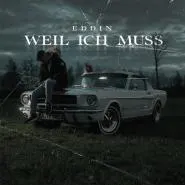 Eddin-Weil ich muss