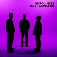 HE/RO & NESS-Jetzt weinst du
