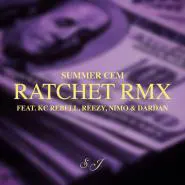 Summer Cem feat. KC Rebell, reezy, Nimo & Dardan-RATCHET RMX