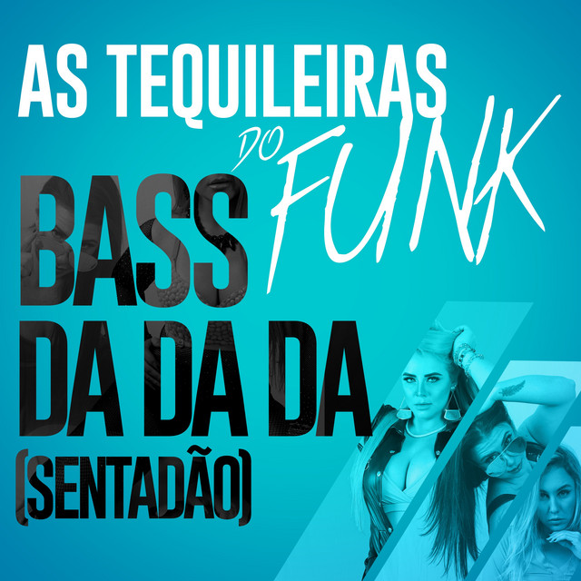 As Tequileiras do Funk – Bass da da da (Sentadão)