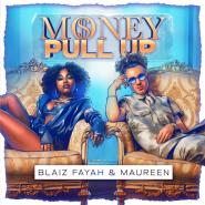 Blaiz Fayah & Maureen & Dj Glad-Money Pull Up