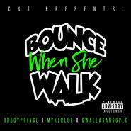 Ohboyprince & Mykfresh & GwallaGangSpec-Bounce When She Walk