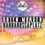 Querbeat-Guten Morgen Barbarossaplatz