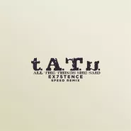 t.A.T.u. & Speed Radio & ex7stence-All The Things She Said