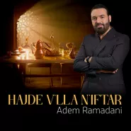 Adem Ramadani-Hajde v'lla n'iftar
