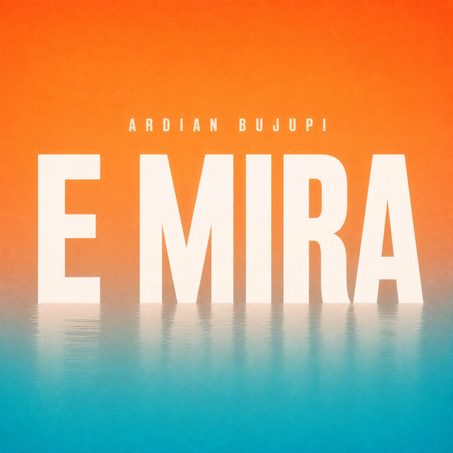 Ardian Bujupi – E Mira