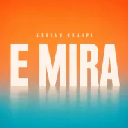 Ardian Bujupi-E Mira