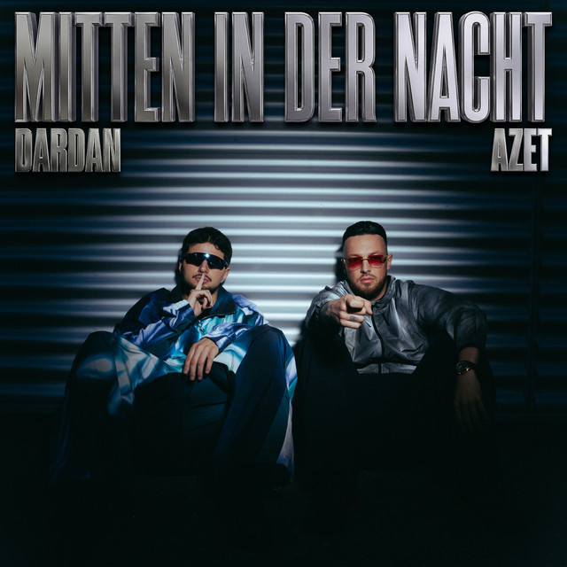 Azet & Dardan – Mitten in der Nacht